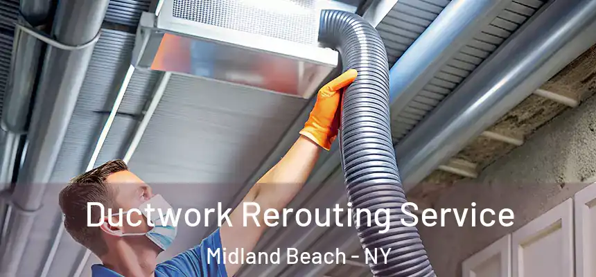 Ductwork Rerouting Service Midland Beach - NY