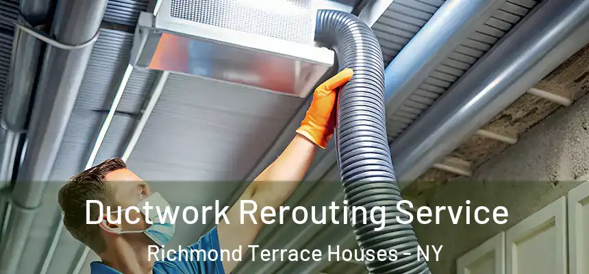  Ductwork Rerouting Service Richmond Terrace Houses - NY