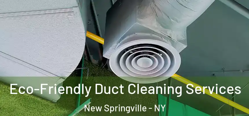 Eco-Friendly Duct Cleaning Services New Springville - NY