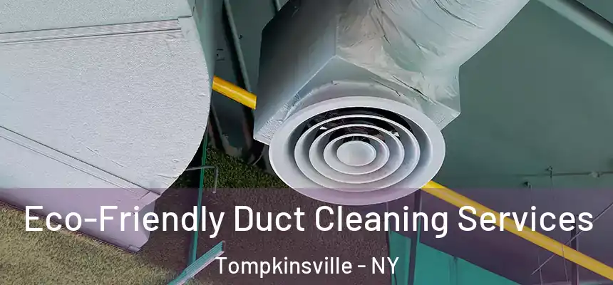 Eco-Friendly Duct Cleaning Services Tompkinsville - NY