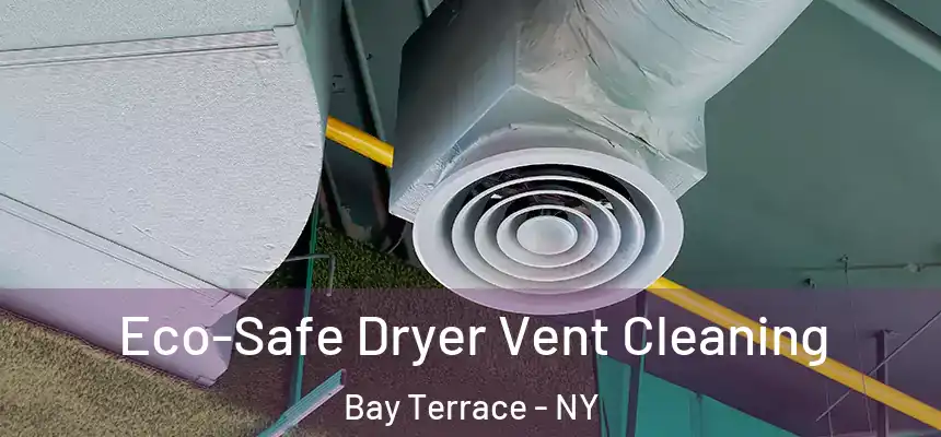  Eco-Safe Dryer Vent Cleaning Bay Terrace - NY