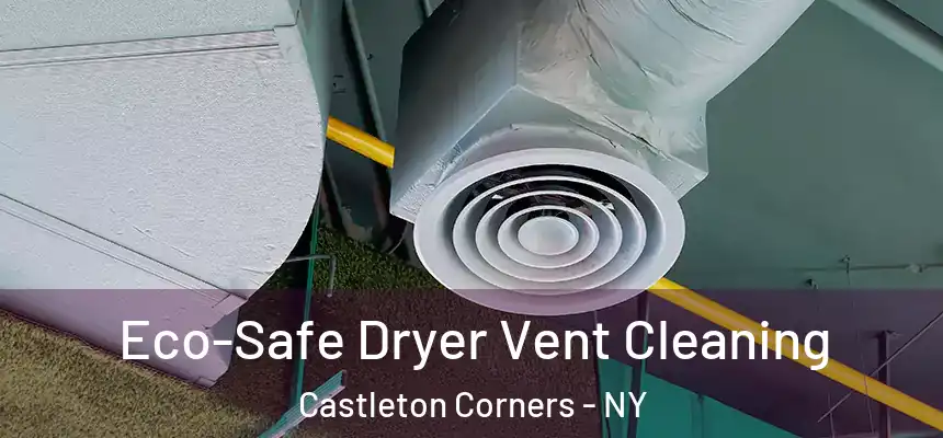  Eco-Safe Dryer Vent Cleaning Castleton Corners - NY