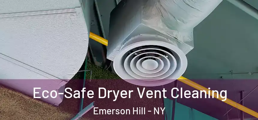  Eco-Safe Dryer Vent Cleaning Emerson Hill - NY