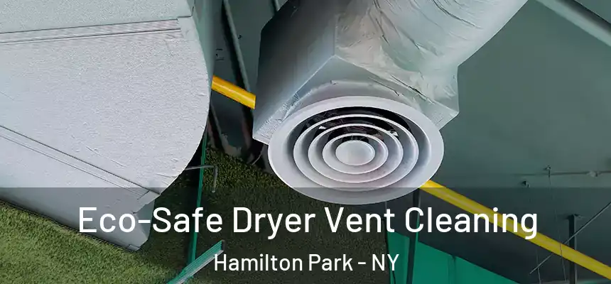 Eco-Safe Dryer Vent Cleaning Hamilton Park - NY