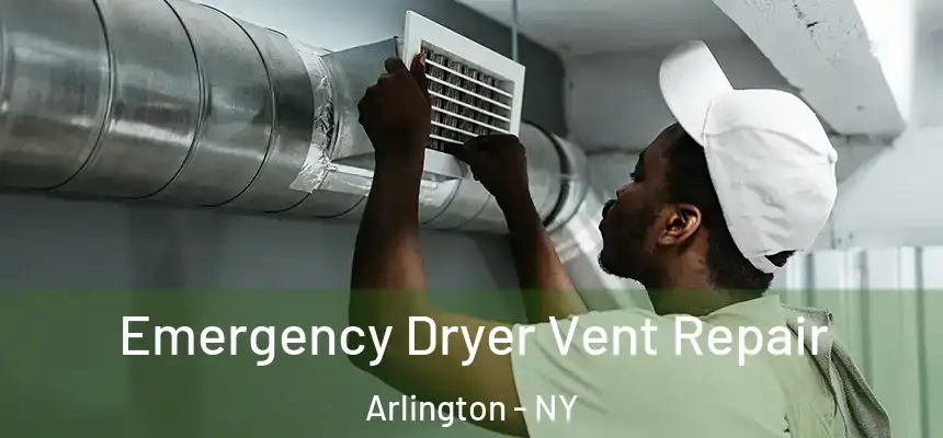 Emergency Dryer Vent Repair Arlington - NY