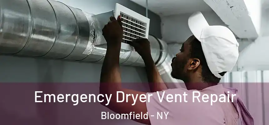 Emergency Dryer Vent Repair Bloomfield - NY