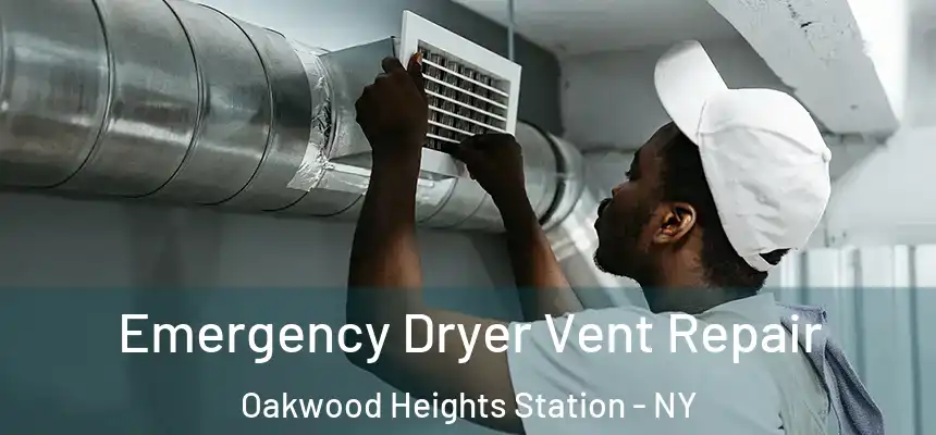  Emergency Dryer Vent Repair Oakwood Heights Station - NY