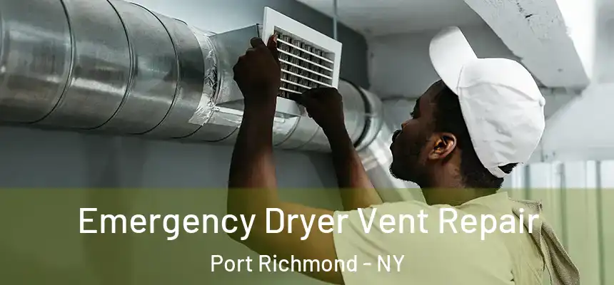  Emergency Dryer Vent Repair Port Richmond - NY