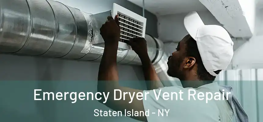 Emergency Dryer Vent Repair Staten Island - NY