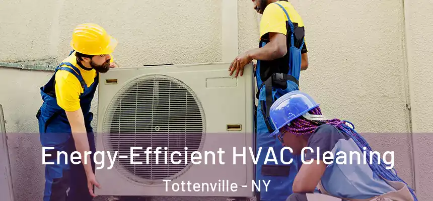 Energy-Efficient HVAC Cleaning Tottenville - NY