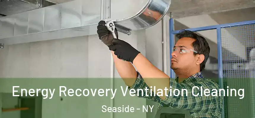  Energy Recovery Ventilation Cleaning Seaside - NY