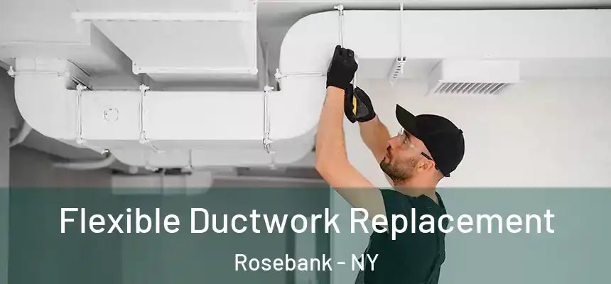 Flexible Ductwork Replacement Rosebank - NY