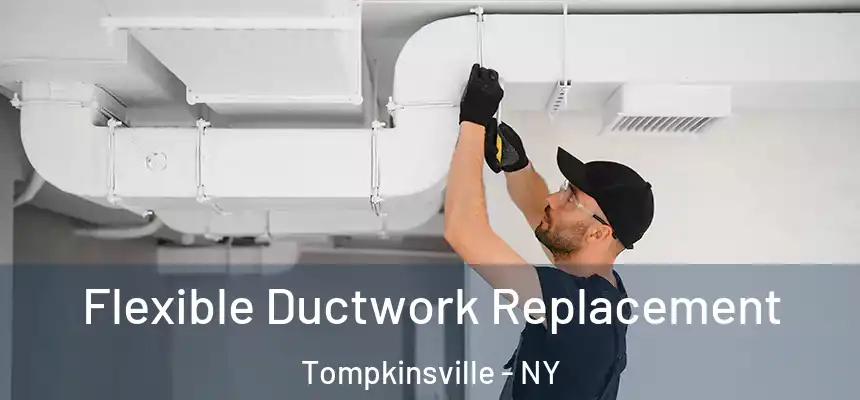 Flexible Ductwork Replacement Tompkinsville - NY