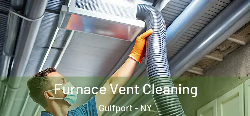 Furnace Vent Cleaning Gulfport - NY
