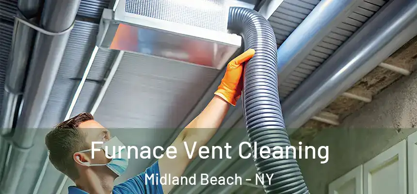 Furnace Vent Cleaning Midland Beach - NY