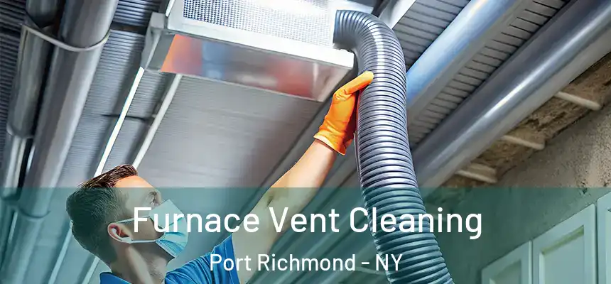 Furnace Vent Cleaning Port Richmond - NY