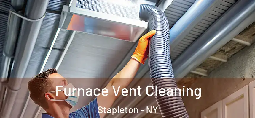 Furnace Vent Cleaning Stapleton - NY