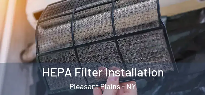  HEPA Filter Installation Pleasant Plains - NY