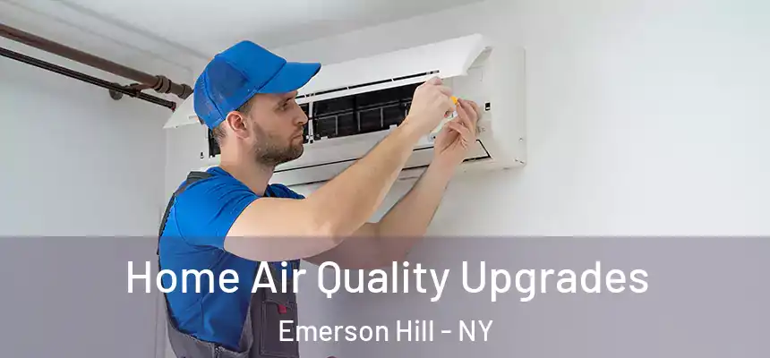 Home Air Quality Upgrades Emerson Hill - NY