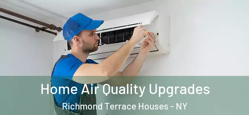 Home Air Quality Upgrades Richmond Terrace Houses - NY