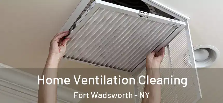 Home Ventilation Cleaning Fort Wadsworth - NY