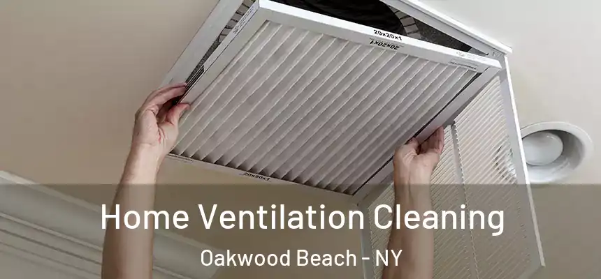 Home Ventilation Cleaning Oakwood Beach - NY