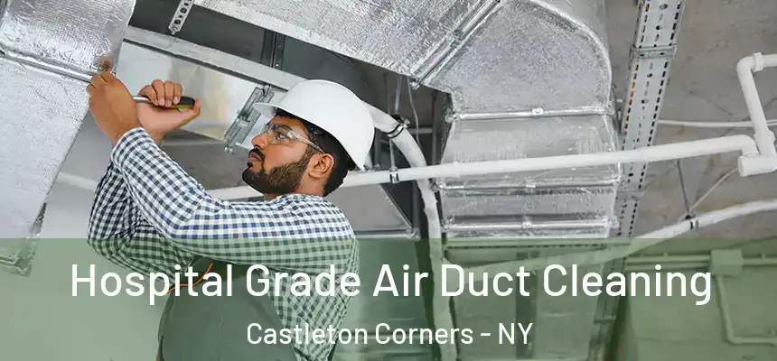 Hospital Grade Air Duct Cleaning Castleton Corners - NY
