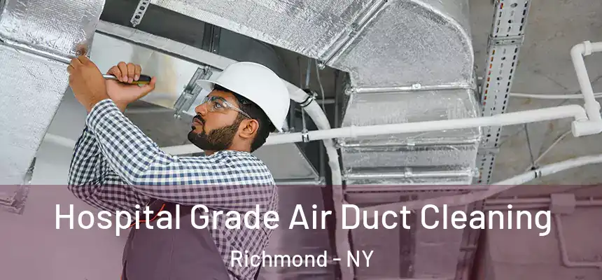 Hospital Grade Air Duct Cleaning Richmond - NY