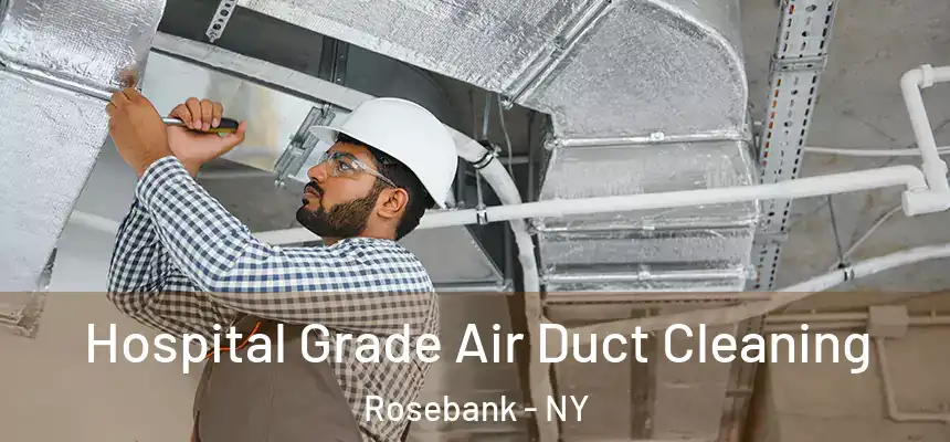 Hospital Grade Air Duct Cleaning Rosebank - NY