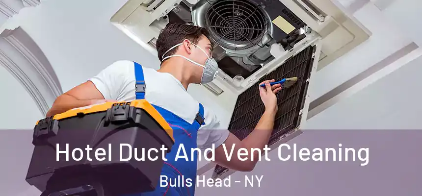  Hotel Duct And Vent Cleaning Bulls Head - NY
