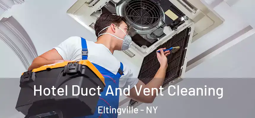 Hotel Duct And Vent Cleaning Eltingville - NY