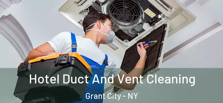 Hotel Duct And Vent Cleaning Grant City - NY