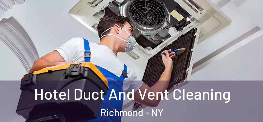 Hotel Duct And Vent Cleaning Richmond - NY