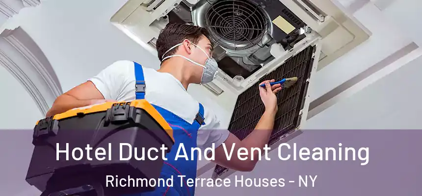  Hotel Duct And Vent Cleaning Richmond Terrace Houses - NY
