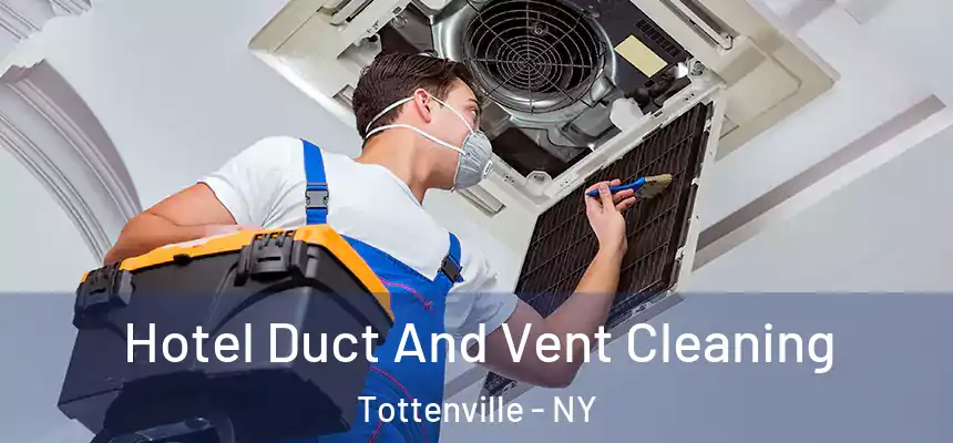 Hotel Duct And Vent Cleaning Tottenville - NY