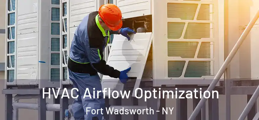 HVAC Airflow Optimization Fort Wadsworth - NY