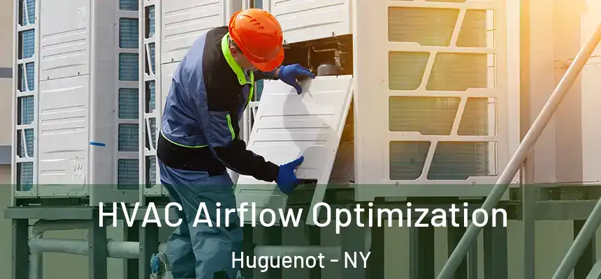 HVAC Airflow Optimization Huguenot - NY