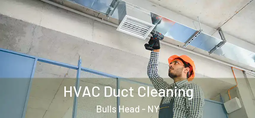 HVAC Duct Cleaning Bulls Head - NY