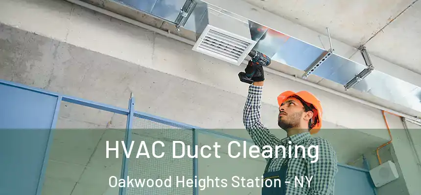  HVAC Duct Cleaning Oakwood Heights Station - NY