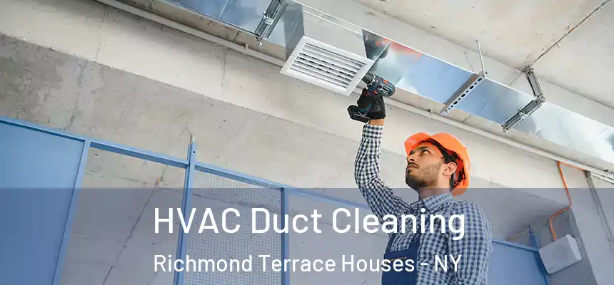 HVAC Duct Cleaning Richmond Terrace Houses - NY