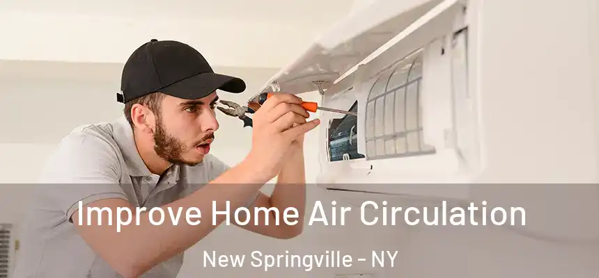 Improve Home Air Circulation New Springville - NY