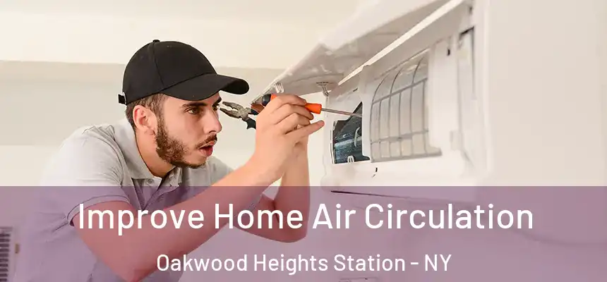 Improve Home Air Circulation Oakwood Heights Station - NY