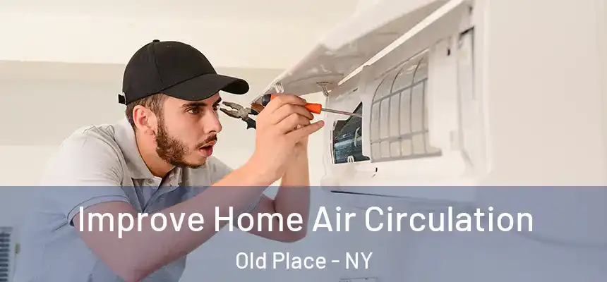Improve Home Air Circulation Old Place - NY