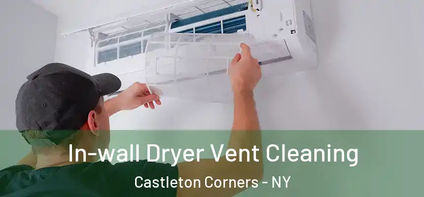 In-wall Dryer Vent Cleaning Castleton Corners - NY