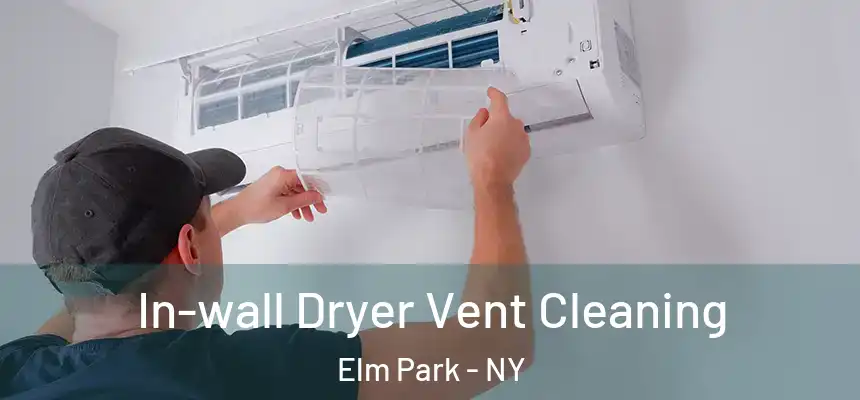 In-wall Dryer Vent Cleaning Elm Park - NY