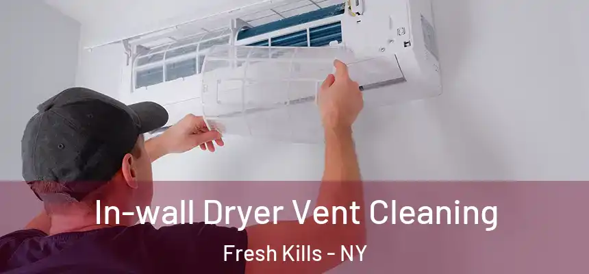 In-wall Dryer Vent Cleaning Fresh Kills - NY