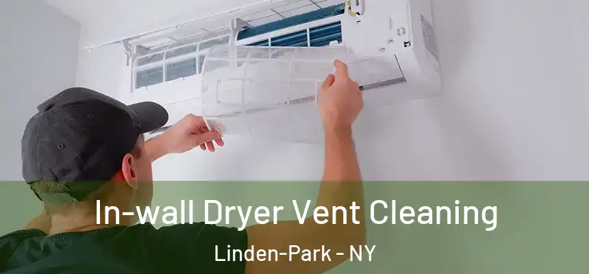  In-wall Dryer Vent Cleaning Linden-Park - NY