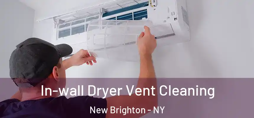 In-wall Dryer Vent Cleaning New Brighton - NY