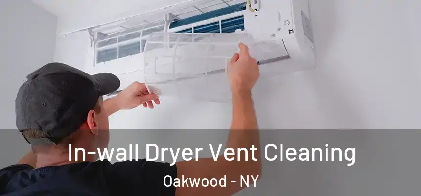 In-wall Dryer Vent Cleaning Oakwood - NY