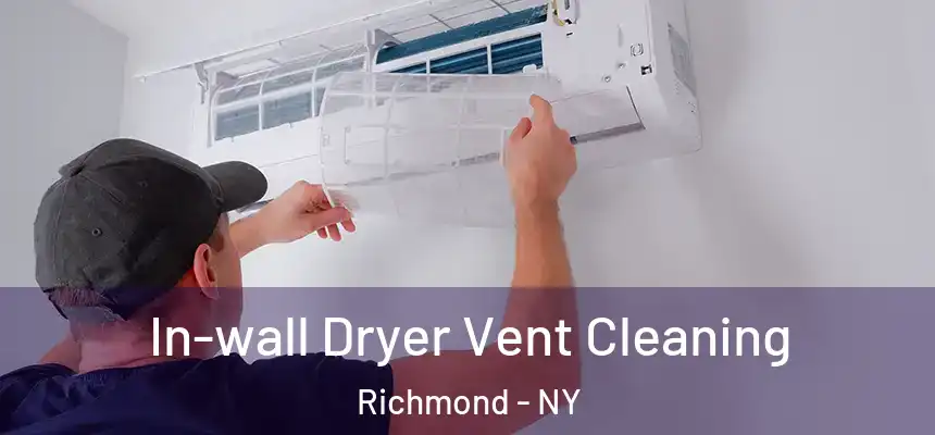 In-wall Dryer Vent Cleaning Richmond - NY